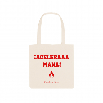Tote bag Algodón Orgánico "Aceleraaa Maña"